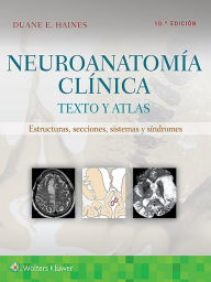 Title: Neuroanatomía clínica: Texto y atlas, Author: Duane E. Haines PhD