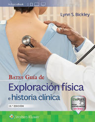 Title: Bates. Guía de exploración física e historia clínica, Author: Lynn S. Bickley MD