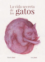 Title: La vida secreta de los gatos, Author: Ana Juan