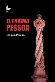 Title: El enigma Pessoa, Author: Joaquín Pereira