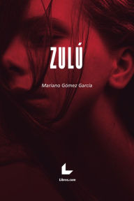 Title: Zulú, Author: Mariano Gómez García