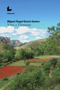 Title: Viaje a Términus, Author: Miguel Ángel Gracia Santos