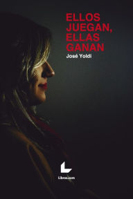 Title: Ellos juegan, ellas ganan, Author: José Yoldi