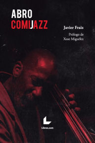 Title: Abro comijazz: Prólogo de Xose Miguélez, Author: Javier Fraiz