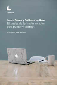 Title: El poder de las redes sociales para pymes y startups, Author: Loreto Gómez