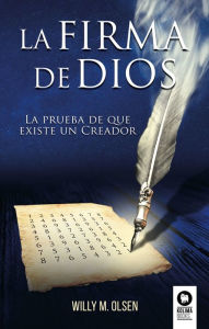 Title: La firma de Dios: La prueba de que existe un Creador, Author: Willy M. Olsen