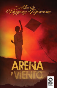 Title: Arena y viento, Author: Alberto Vázquez-Figueroa