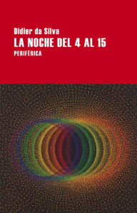 Title: La noche del 4 al 15, Author: Didier da Silva