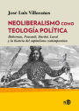 Neoliberalismo como teología política: Habermas, Foucault, Dardot, Laval y la historia del capitalismo contemporáneo