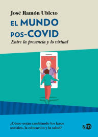 Title: El mundo pos-COVID: Entre la presencia y lo virtual, Author: José Ramón Ubieto