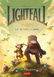 Title: Lightfall. La última llama (Lightfall: The Girl & the Galdurian - Spanish Editio, Author: Tim Probert