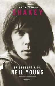 Title: Shakey: La biografía de Neil Young, Author: Jimmy McDonough