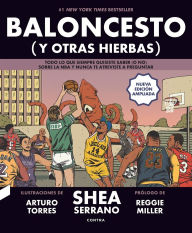 Title: Baloncesto (y otras hierbas): Todo lo que siempre quisiste saber (o no) sobre la NBA y nunca te atreviste a preguntar (NUEVA EDICIÓN AMPLIADA), Author: Shea Serrano