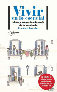 Title: Vivir en lo esencial: Ideas y preguntas después de la pandemia, Author: Francesc Torralba