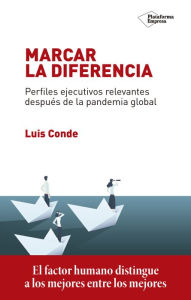 Title: Marcar la diferencia: Perfiles ejecutivos relevantes después de la pandemia global, Author: Luis Conde