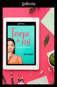 Title: Torpe de mí: Como la vida misma, Author: Pati Ramos