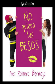 Title: No quiero tus besos, Author: Iris Romero Bermejo