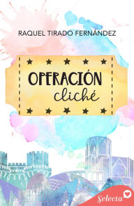 Title: Operación cliché, Author: Raquel Tirado Fernández