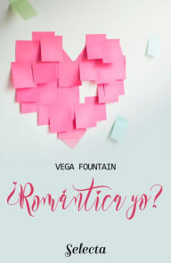 Title: ¿Romántica yo?, Author: Vega Fountain