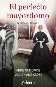 Title: El perfecto mayordomo (Secretos de alcoba 1), Author: Anne Marie Cross