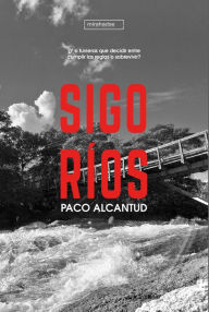 Title: Sigo Ríos, Author: Paco Alcantud