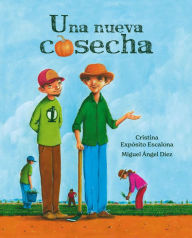 Title: Una nueva cosecha (A New Harvest), Author: Cristina Expósito Escalona