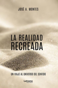 Title: La realidad recreada, Author: José A. Montes