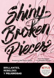 Title: Shiny Broken Pieces (Brillantes, rebeldes y peligrosas), Author: Dhonielle Clayton