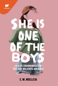 Title: She is one of the boys: ¿Qué pasaría si te enamoras de tus dos mejores amigos?, Author: E.M. Molleja