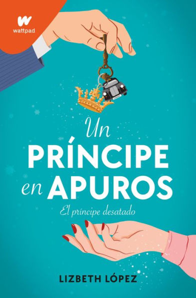 Un príncipe en apuros: El desatado / a Prince Bind: The Unleashed