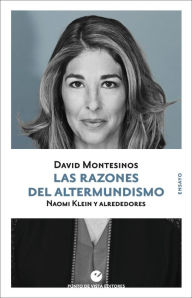 Title: Las razones del altermundismo: Naomi Klein y alrededores, Author: David Montesinos