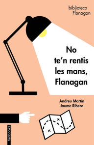 Title: No te'n rentis les mans, Flanagan, Author: Andreu Martín / Jaume Ribera