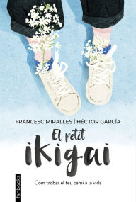 Title: El petit ikigai, Author: Francesc Miralles