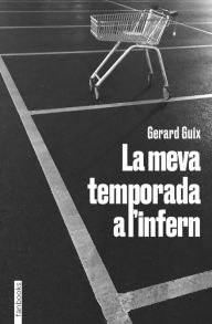 Title: La meva temporada a l'infern, Author: Gerard Guix