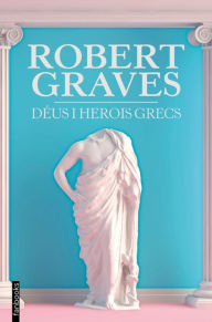 Title: Déus i herois grecs, Author: Robert Graves