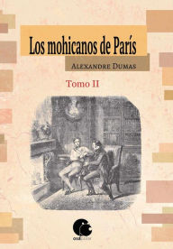 Title: Los mohicanos de París. Tomo II, Author: Alexandre Dumas