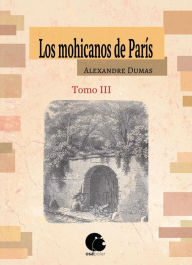 Title: Los mohicanos de París. Tomo III, Author: Alexandre Dumas