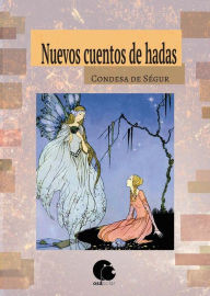 Title: Nuevos cuentos de hadas, Author: Condesa de Ségur