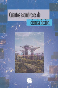 Title: Cuentos asombrosos de ciencia ficción. Vol I, Author: Clifford D. Simak