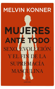 Title: Mujeres ante todo, Author: Melvin Konner