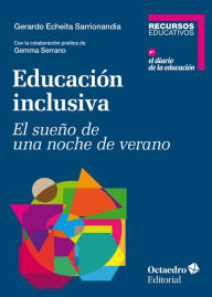 Title: Educación inclusiva: El sueño de una noche de verano, Author: Gerardo Echeita Sarrionandia