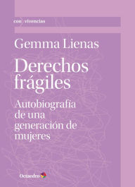 Title: Derechos frágiles: Autobiografía de una generación de mujeres, Author: Gemma Lienas Massot