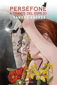 Title: Perséfone a través del espejo, Author: Sandra Andrés Belenguer