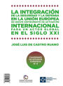La integración de la seguridad y la defensa en la UE · Integration of security and defence in the EU: Un nuevo instrumento de actuación internacional para un actor global en el siglo xxi · A new instrument of international action, Europe as a global actor