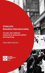 Title: Un país, dos sistemas: claves de la evolución política de Hong Kong, Author: Sylvia Martí Sánchez