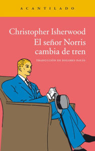 Title: El señor Norris cambia de tren, Author: Christopher Isherwood