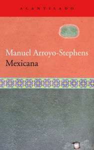 Title: Mexicana, Author: Manuel Arroyo-Stephens