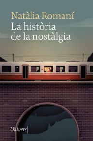 Title: La història de la nostàlgia, Author: Natàlia Romaní