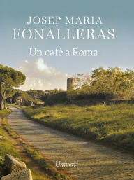 Title: Un cafè a Roma, Author: Josep Maria Fonalleras