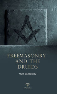 Title: Freemasonry and the Druids: Myth and Reality, Author: VV. AA.